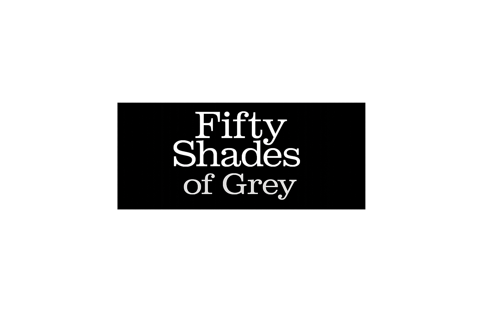 Fifty Shades of Grey